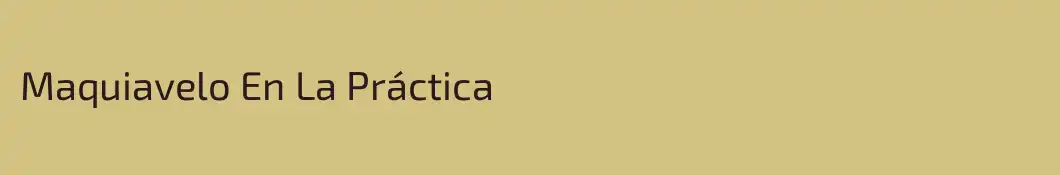Maquiavelo En La Práctica